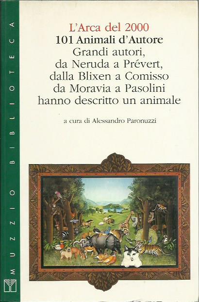 101 animali d'autore. L'arca del 2000. Grandi autori hanno descritto un animale - Alessandro Paronuzzi - copertina