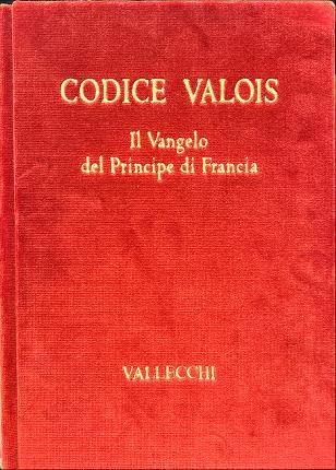 Codice di Valois. Il Vangelo del Principe di Francia - Anonimo - copertina