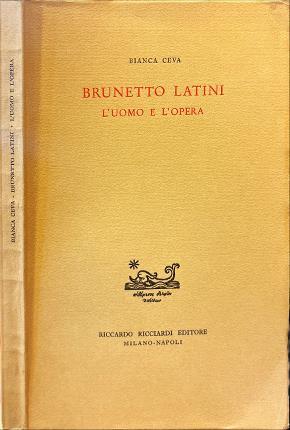 Brunetto Latini. L'uomo e l'opera - Bianca Ceva - copertina
