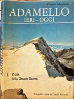 Adamello ieri - oggi. 1. Prima della Grande Guerra