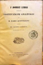 I dodici libri delle instituzioni oratorie di M. Fabio Quintiliano
