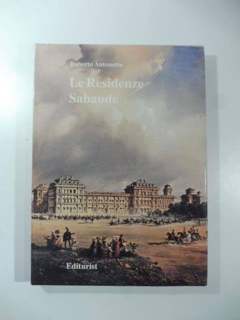 Le residenze sabaude - Roberto Antonetto - copertina