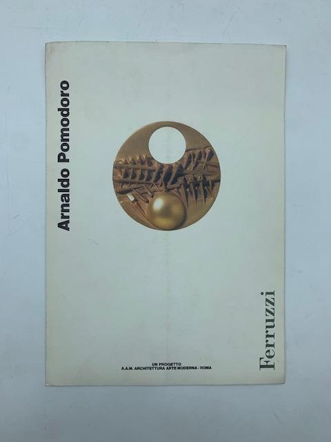 Arnaldo Pomodoro. Un progetto A.A.M. Architettura Arte Moderna, Roma (Pieghevole) - Guido Ballo - copertina