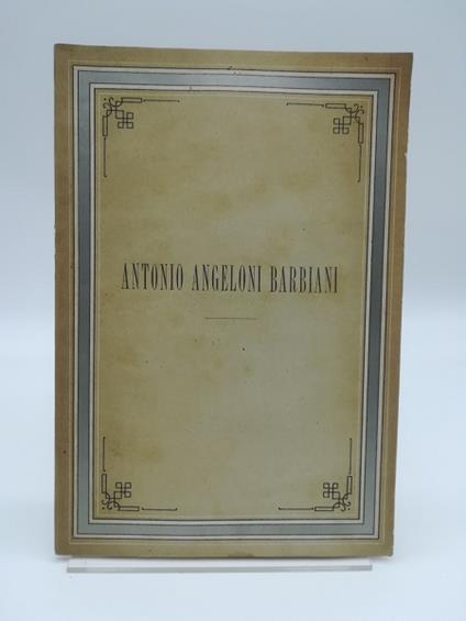 Commemorazione del socio ordinario dell'Ateneo di Venezia nobile cavaliere Antonio Angeloni-Barbiani - Jacopo Bernardi - copertina