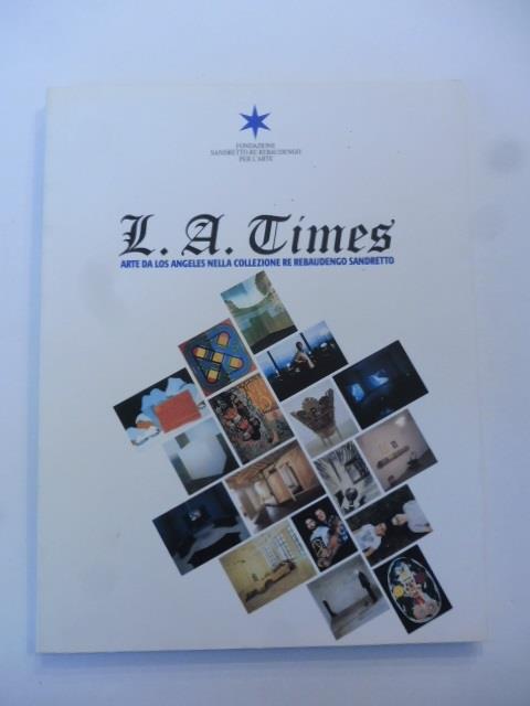 L. A. Times. Arte da Los Angeles nella collezione Re Rebaudengo Sandretto. A cura di Francesco Bonami - Francesco Bonami - copertina