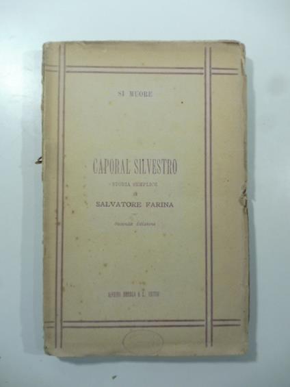 Si muore. Caporal Silvestro. Storia semplice. Seconda edizione - Salvatore Farina - copertina