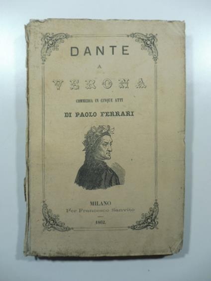 Dante a Verona. Commedia in cinque atti - Paolo Ferrari - copertina