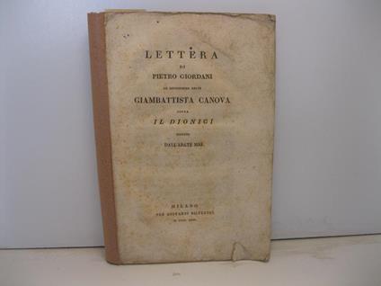 Lettera di Pietro Giordani al Chiarissimo Abate Giambattista Canova sopra il Dionigi trovato dall'Abate Mai - Pietro Giordani - copertina