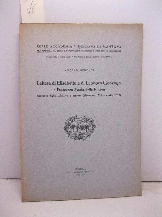 Lettere di Elisabetta e di Leonora Gonzaga a Francesco Maria della Rovere - Angelo Mercati - copertina