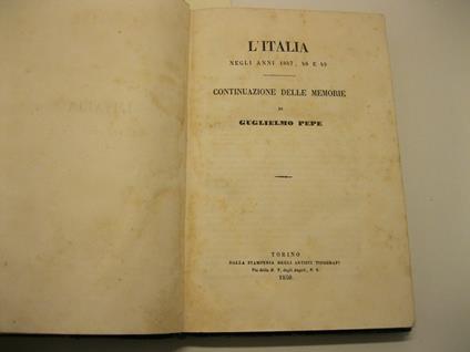 L' Italia negli anni 1847, 48 e 49. Continuazione delle memorie - Guglielmo Pepe - copertina