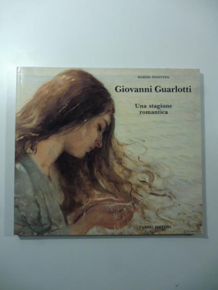 Giovanni Guarlotti una stagione romantica - Marzio Pinottini - copertina