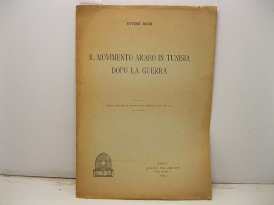 Il movimento arabo in Tunisia dopo la guerra. Estratto dalla Rivista mensile Oriente moderno, anno III, n.4 - Ettore Rossi - copertina