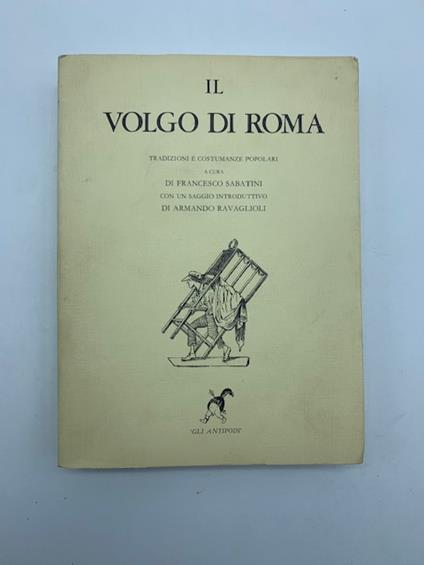 Il volgo di Roma tradizioni e costumanze popolari - Francesco Sabatini - copertina