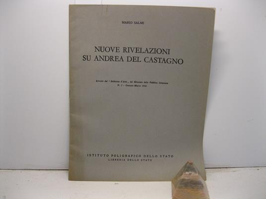 Nuove rivelazioni su Andrea del Castagno. Estratto dal 'Bollettino d'Arte' del Ministero della Pubblica Istruzione, n. 1, gennaio-marzo 1954 - Mario Salmi - copertina