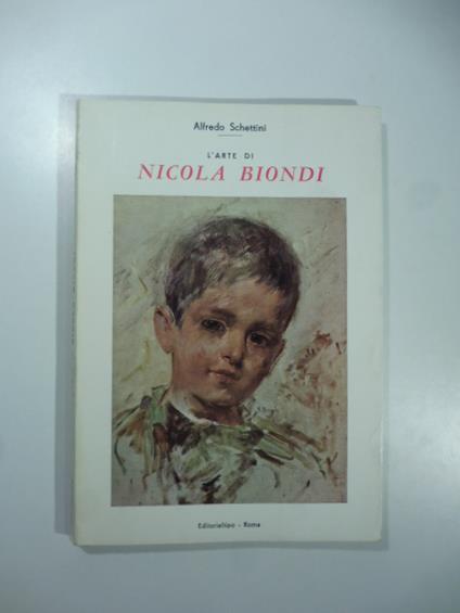 L' arte di Nicola Biondi - Alfredo Schettini - copertina