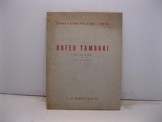 Centro d'azione per le arti - Torino. Orfeo Tamburi. Con uno studio di Toti Scialoja. 7-21 marzo 1942 - Toti Scialoja - copertina