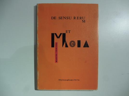 De sensu rerum et magia. Luciano Bartolini. Renata Boero. Marcello Camorani. Giosetta Fioroni. Marcello Landi.. - Marisa Vescovo - copertina