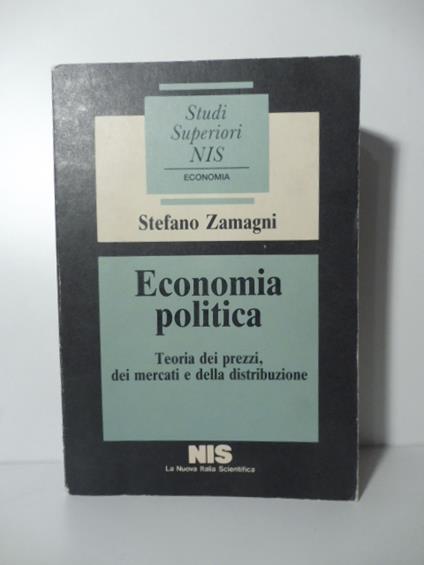 Economia politica. Teoria dei prezzi, dei mercati e della distribuzione - Stefano Zamagni - copertina