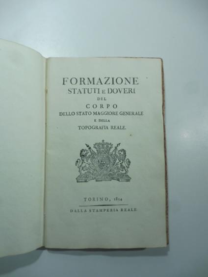 Formazione statuti e doveri del Corpo dello stato maggiore generale e della topografia reale - copertina