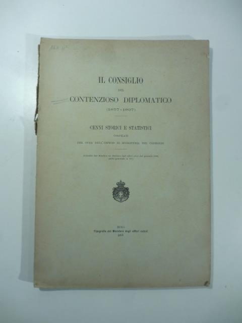 Il consiglio del contenzioso diplomatico (1857-1897). Cenni storici e statistici compilati a cura dell'Ufficio di segreteria del Consiglio - copertina