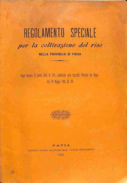 Regolamento speciale per la coltivazione del riso nella provincia di Pavia. Regio decreto 21 aprile 1910, n. 224 - copertina