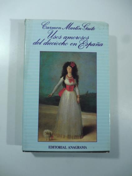 Usos amorosos del dieciocho en Espana (signed copy) - Carmen Martín Gaite - copertina