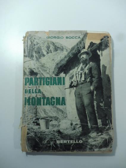 Partigiani della montagna Vita della Divisione "Giustizia e Liberta'" del Cuneese - Giorgio Bocca - copertina