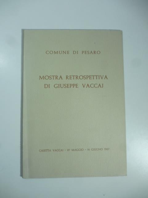 Comune di Pesaro. Mostra retrospettiva di Giuseppe Vaccaj - Francesco Carnevali - copertina