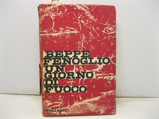 Un giorno di fuoco. Un romanzo e dodici racconti - Beppe Fenoglio - copertina