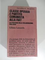 Classe operaia e partito comunista alla Fiat. La strategia della collaborazione 1945-1949