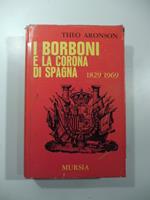 I borboni e la corona di Spagna 1829-1969