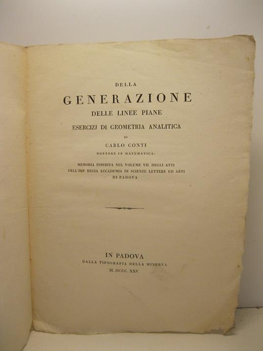 Della generazione delle linee piane. Esercizi di geometria analitica. Memoria inserita nel volume VII degli Atti dell'Imp. Regia Accademia di Scienze, Lettere ed Arti di Padova - Carlo Conti - copertina