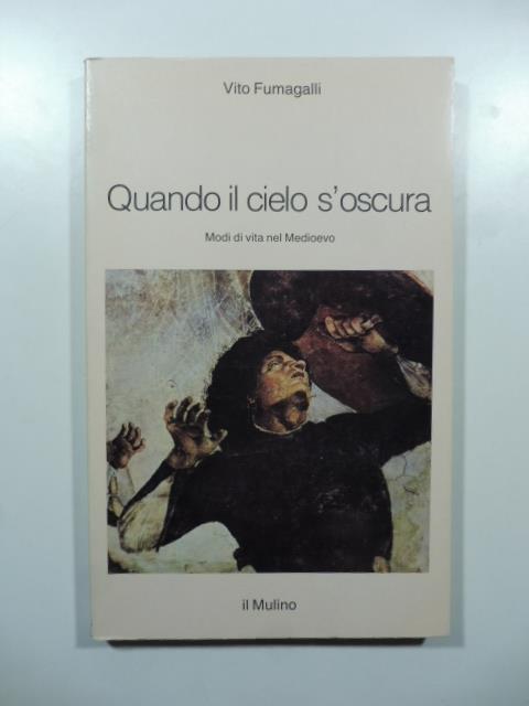 Quando il cielo s'oscura. Modi di vita nel Medioevo - Vito Fumagalli - copertina