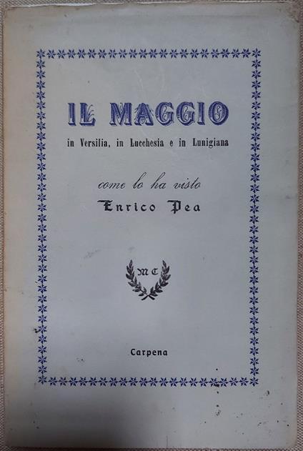 Il maggio in Versilia, in Lucchesia e in Lunigiana come lo ha visto Enrico Pea - Enrico Pea - copertina