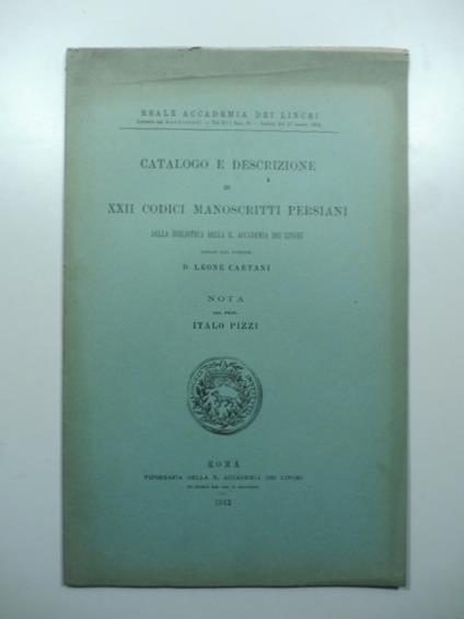 Catalogo e descrizione di XXII codici manoscritti persiani della Biblioteca della R. Accademia dei Lincei donati dal corrisp. D. Leone Caetani - Italo Pizzi - copertina