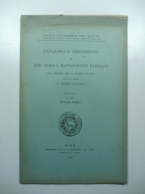 Catalogo e descrizione di XXII codici manoscritti persiani della Biblioteca della R. Accademia dei Lincei donati dal corrisp. D. Leone Caetani - Italo Pizzi - copertina