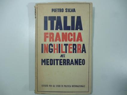 Italia Francia Inghilterra nel Mediterraneo - Pietro Silva - copertina