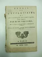 Precis de l'Ecclesiaste et du cantique des cantiques en vers avec le texte en francois & des remarques de l'Auteur