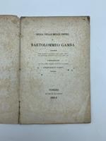 Della vita e delle opere di Bartolomeo Gamba bassanese Narrazione letta nell'Accademia de' Concordi dal suo Presidente Francesco Caffi viniziano