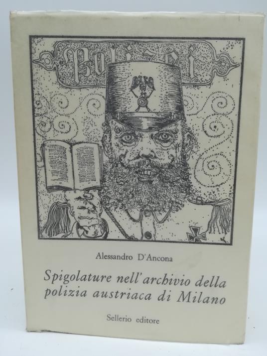 Spigolatura nell'archivio della polizia austriaca di Milano - Alessandro D'Ancona - copertina