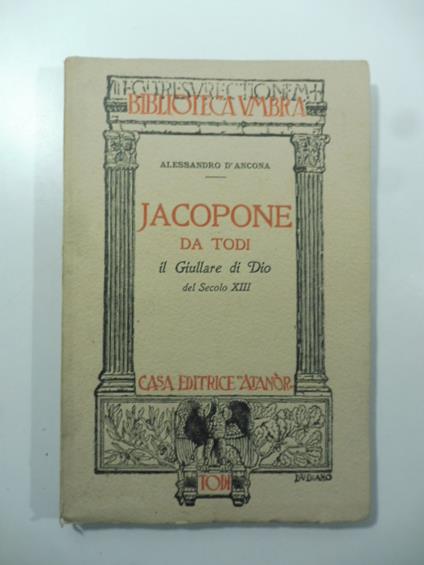 Jacopone da Todi il giullare di Dio del secolo XIII - Alessandro D'Ancona - copertina