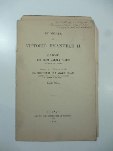 In morte di Vittorio Emanuele II. Carme del Comm. Andrea Maffei tradotto in esametri latini dal Professor Settimio Augusto Trillini - Andrea Maffei - copertina