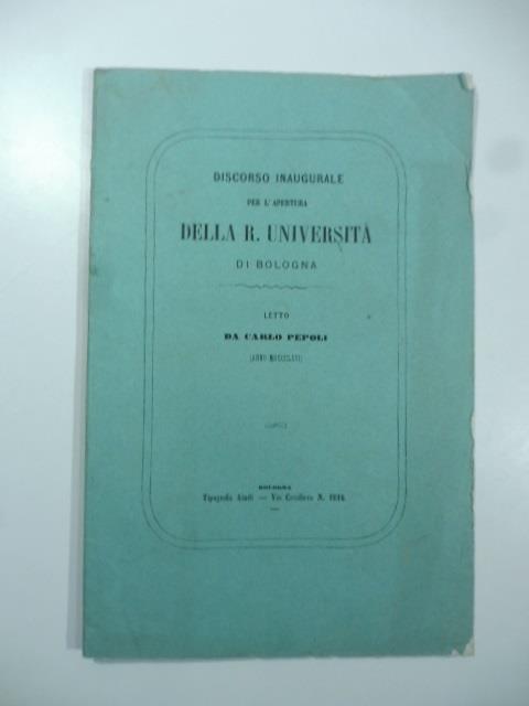 Discorso inaugurale per l'apertura della Regia universita' di Bologna nell'anno scolastico 1866-67 - Carlo Pepoli - copertina