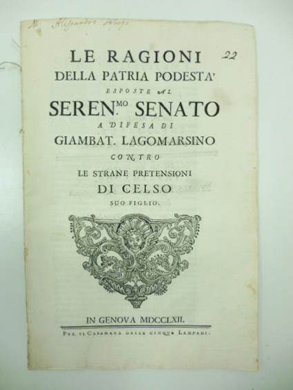 Le ragioni della patria podesta' esposte al Seren.mo Senato a difesa di Giambat. Lagomarsino contro le strane pretensioni di celso suo figlio - copertina