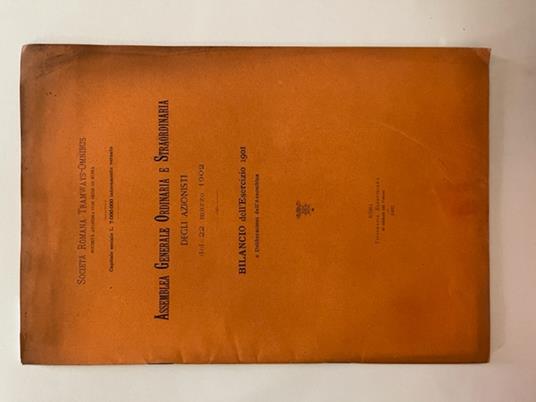 Societa' romana Tramways-Omnibus. Assemblea generale ordinaria e straordinaria degli azionisti del 22 marzo 1902. Bilancio dell'esercizio 1901 e deliberazioni dell'assemblea - copertina