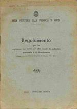 Regia Prefettura della Provincia di Lucca. Regolamento per la vigilanza sui teatri ed altri locali di pubblico spettacolo e di divertimento