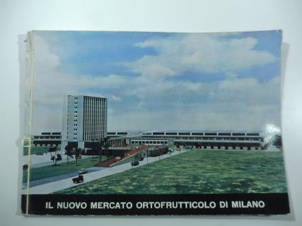 Il nuovo mercato ortofrutticolo di Milano - copertina