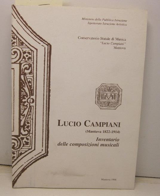 Conservatorio Statale di Musica. Lucio Campiani (Mantova 1822-1914). Inventario delle composizioni musicali - copertina