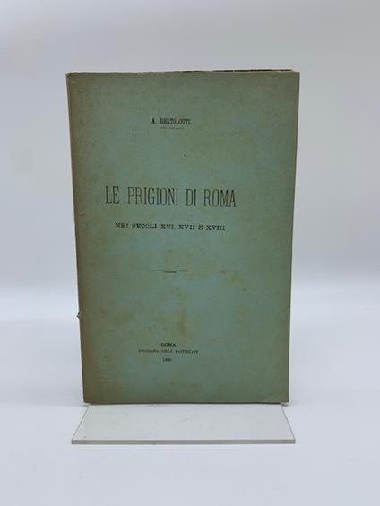 Le prigioni di Roma nei secoli XVI, XVII e XVIII - Antonio Bertolotti - copertina