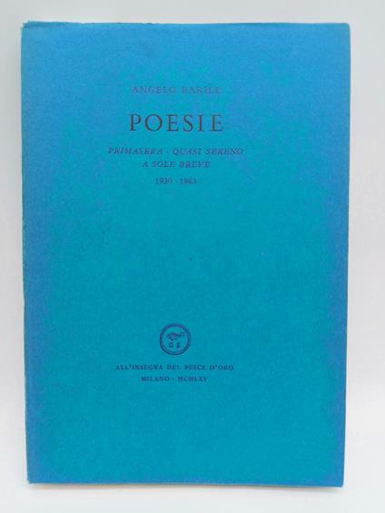 Poesie. Primasera, Quasi sereno, A sole breve, 1930-1963 - Angelo Barile - copertina